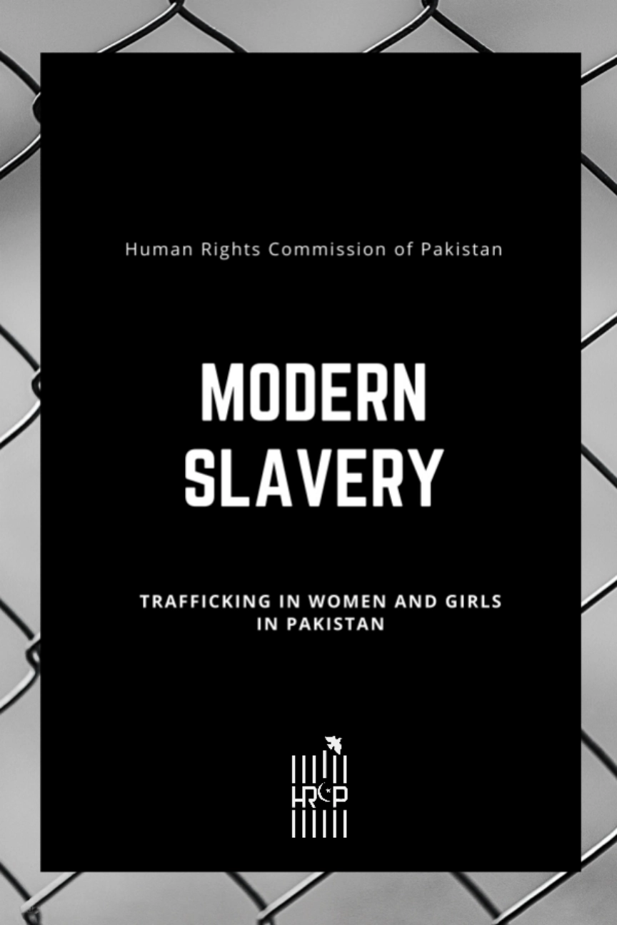 Modern Slavery: Trafficking in Women and Girls in Pakistan